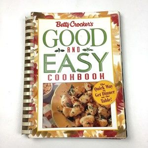 Betty Crocker's Good and Easy Cookbook Spiral Bound Paperback Recipe Book